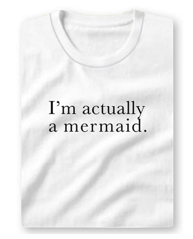 I'm Actually A Mermaid