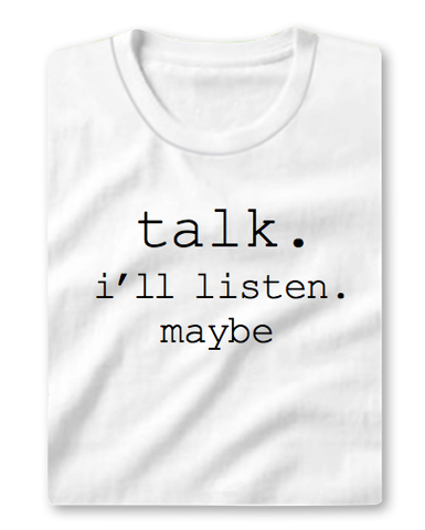 Talk.I'll Listen.